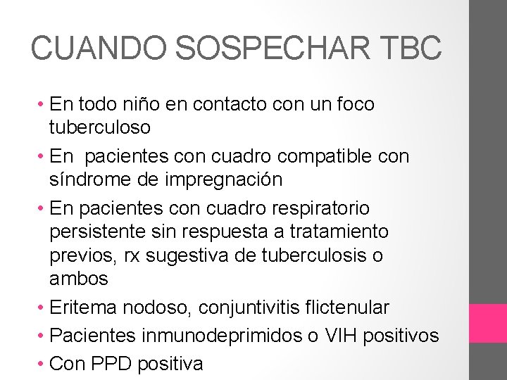 CUANDO SOSPECHAR TBC • En todo niño en contacto con un foco tuberculoso •