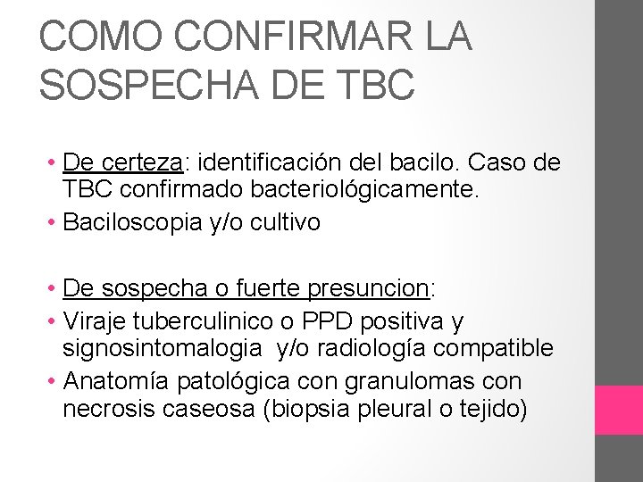 COMO CONFIRMAR LA SOSPECHA DE TBC • De certeza: identificación del bacilo. Caso de