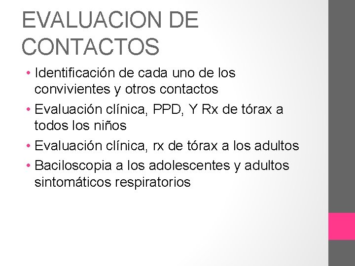 EVALUACION DE CONTACTOS • Identificación de cada uno de los convivientes y otros contactos