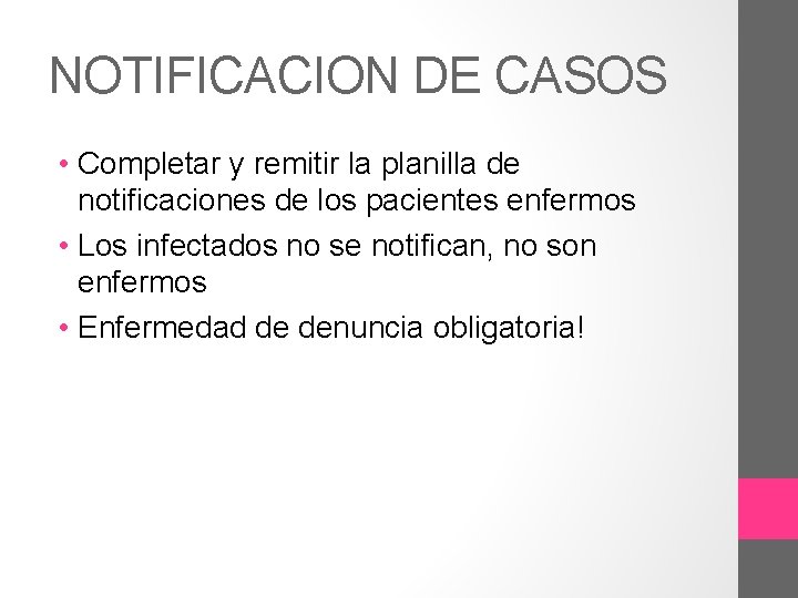 NOTIFICACION DE CASOS • Completar y remitir la planilla de notificaciones de los pacientes