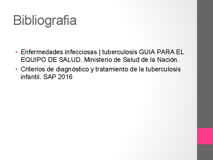 Bibliografia • Enfermedades infecciosas | tuberculosis GUIA PARA EL EQUIPO DE SALUD. Ministerio de