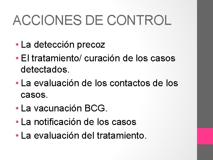 ACCIONES DE CONTROL • La detección precoz • El tratamiento/ curación de los casos