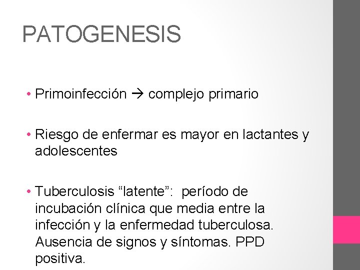 PATOGENESIS • Primoinfección complejo primario • Riesgo de enfermar es mayor en lactantes y