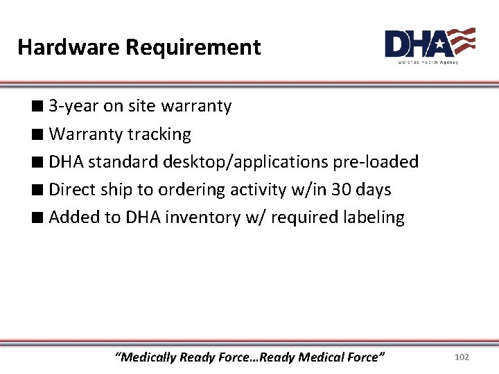 Hardware Requirement ∎ 3 -year on site warranty ∎ Warranty tracking ∎ DHA standard