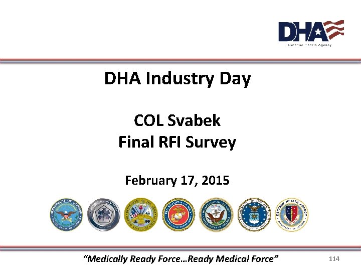 DHA Industry Day COL Svabek Final RFI Survey February 17, 2015 “Medically Ready Force…Ready
