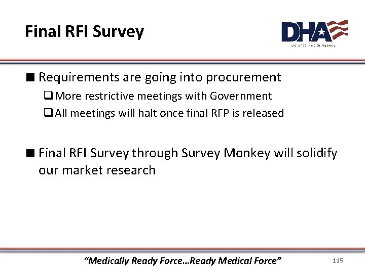 Final RFI Survey ∎ Requirements are going into procurement q. More restrictive meetings with