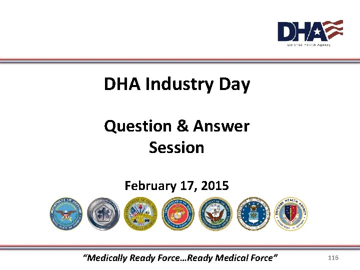 DHA Industry Day Question & Answer Session February 17, 2015 “Medically Ready Force…Ready Medical
