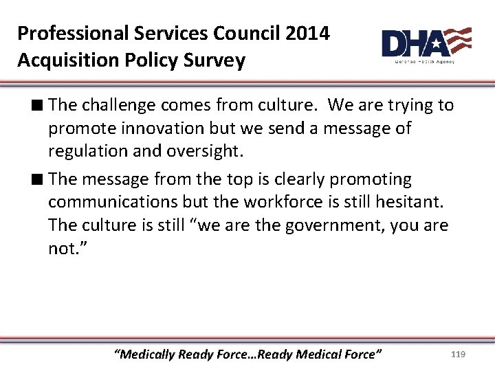 Professional Services Council 2014 Acquisition Policy Survey ∎ The challenge comes from culture. We