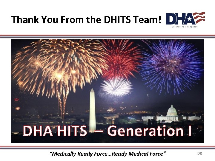 Thank You From the DHITS Team! DHA HITS – Generation I “Medically Ready Force…Ready