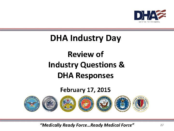 DHA Industry Day Review of Industry Questions & DHA Responses February 17, 2015 “Medically
