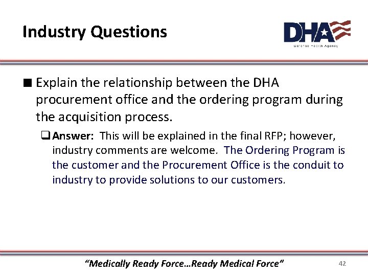 Industry Questions ∎ Explain the relationship between the DHA procurement office and the ordering