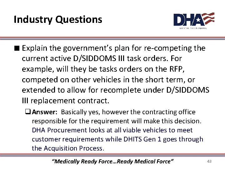 Industry Questions ∎ Explain the government’s plan for re-competing the current active D/SIDDOMS III