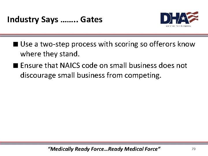 Industry Says ……. . Gates ∎ Use a two-step process with scoring so offerors