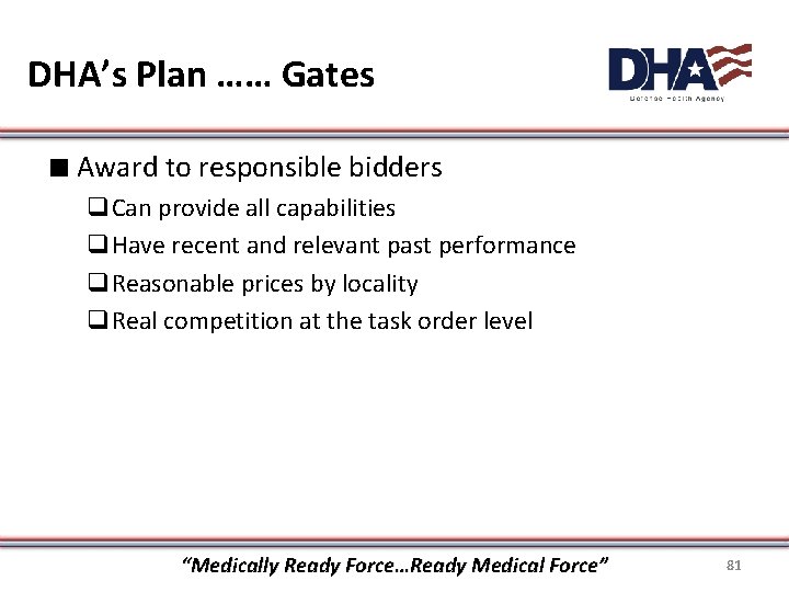 DHA’s Plan …… Gates ∎ Award to responsible bidders q. Can provide all capabilities