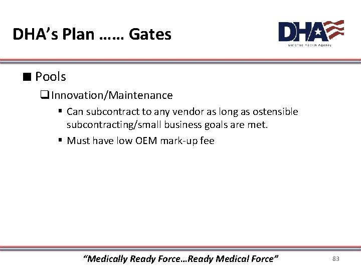 DHA’s Plan …… Gates ∎ Pools q. Innovation/Maintenance § Can subcontract to any vendor
