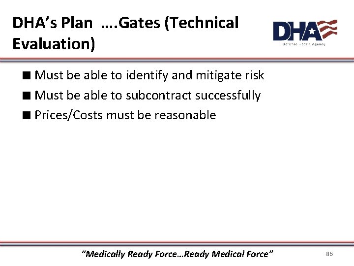 DHA’s Plan …. Gates (Technical Evaluation) ∎ Must be able to identify and mitigate