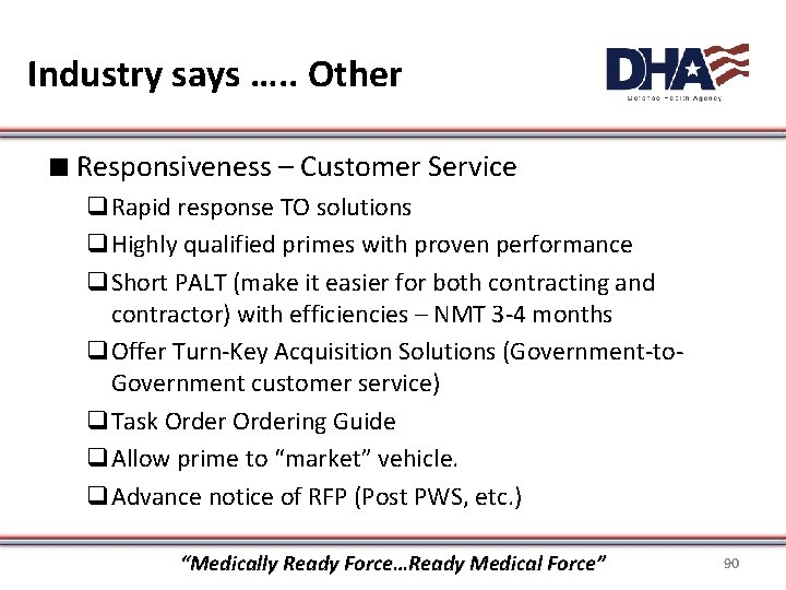 Industry says …. . Other ∎ Responsiveness – Customer Service q. Rapid response TO