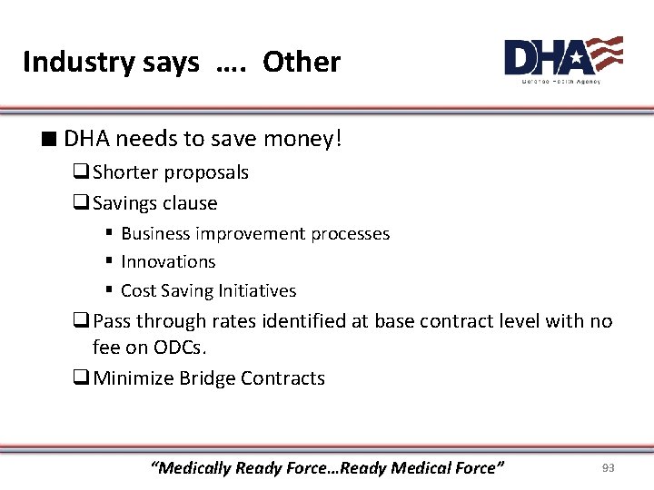 Industry says …. Other ∎ DHA needs to save money! q. Shorter proposals q.