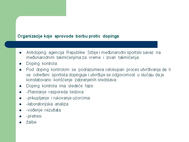 Organizacije koje sprovode borbu protiv dopinga l l l l l Antidoping agencija Republike