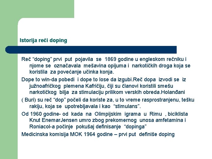 Istorija reči doping Reč “doping” prvi put pojavila se 1869 godine u engleskom rečniku