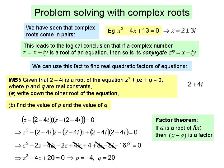 Problem solving with complex roots We have seen that complex roots come in pairs: