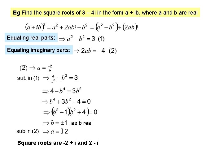 Eg Find the square roots of 3 – 4 i in the form a