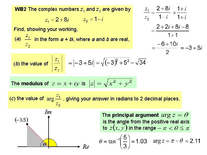 WB 2 The complex numbers z 1 and z 2 are given by Find,