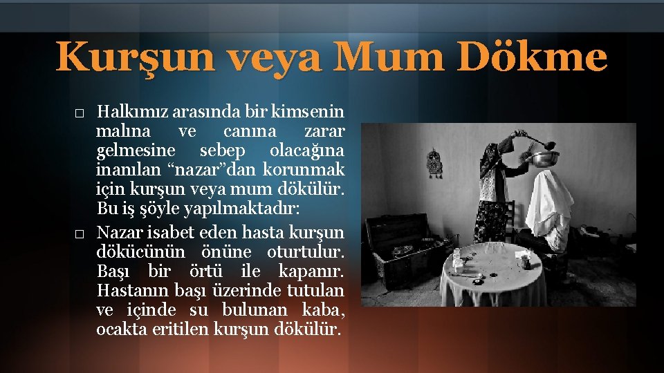 Kurşun veya Mum Dökme � � Halkımız arasında bir kimsenin malına ve canına zarar