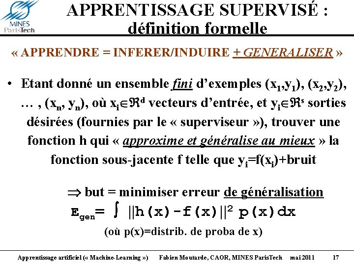 APPRENTISSAGE SUPERVISÉ : définition formelle « APPRENDRE = INFERER/INDUIRE + GENERALISER » • Etant