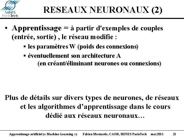 RESEAUX NEURONAUX (2) • Apprentissage = à partir d'exemples de couples (entrée, sortie) ,