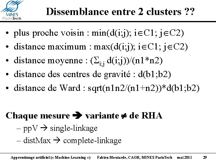 Dissemblance entre 2 clusters ? ? • • • plus proche voisin : min(d(i;