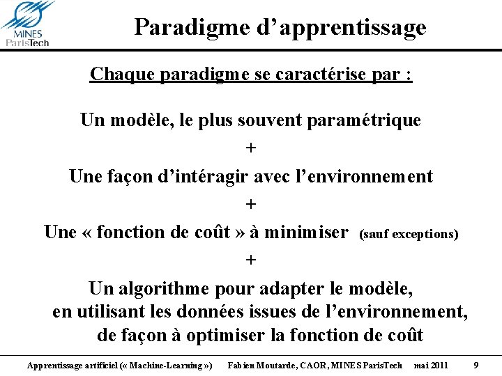 Paradigme d’apprentissage Chaque paradigme se caractérise par : Un modèle, le plus souvent paramétrique