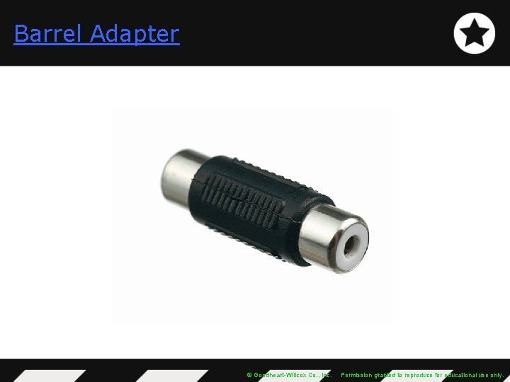 Barrel Adapter © Goodheart-Willcox Co. , Inc. Permission granted to reproduce for educational use