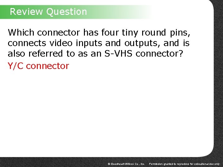 Review Question Which connector has four tiny round pins, connects video inputs and outputs,