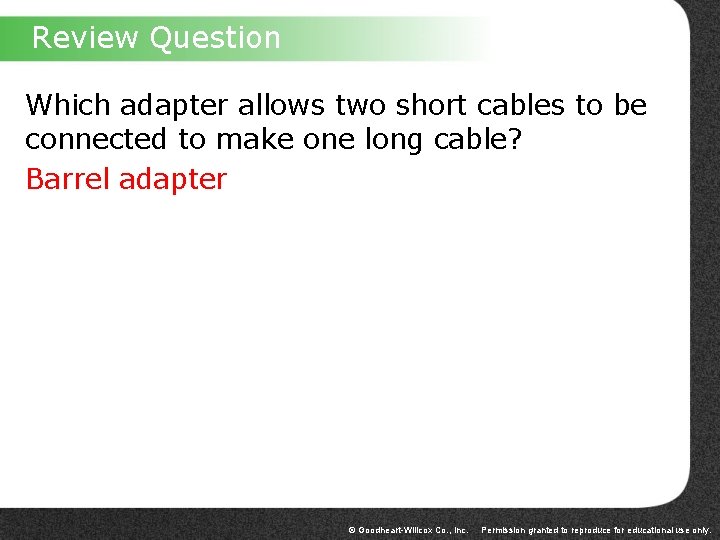 Review Question Which adapter allows two short cables to be connected to make one