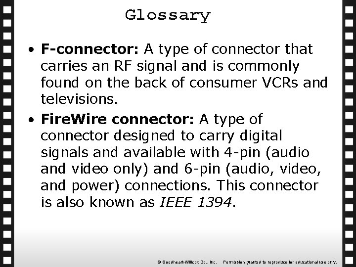 Glossary • F-connector: A type of connector that carries an RF signal and is