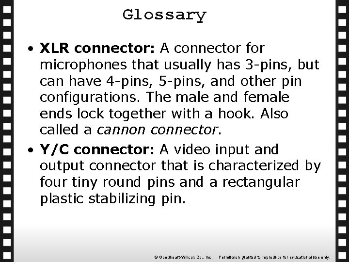 Glossary • XLR connector: A connector for microphones that usually has 3 -pins, but