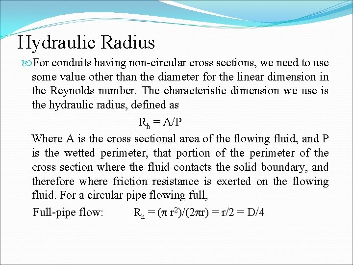 Hydraulic Radius For conduits having non-circular cross sections, we need to use some value