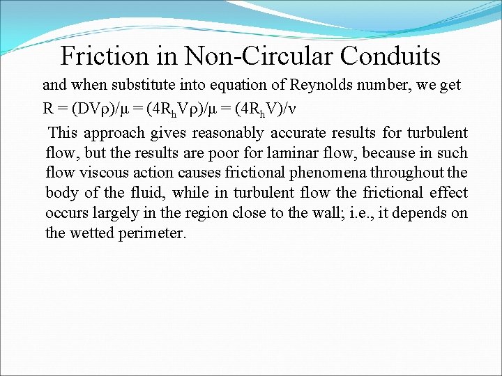 Friction in Non-Circular Conduits and when substitute into equation of Reynolds number, we get