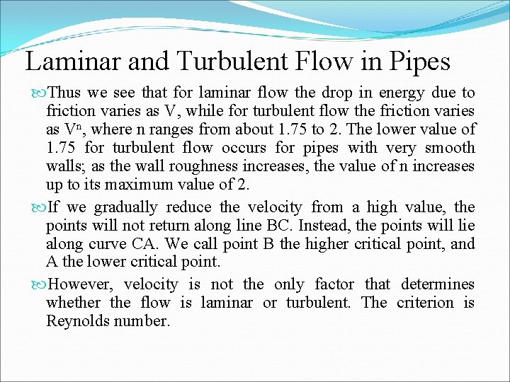 Laminar and Turbulent Flow in Pipes Thus we see that for laminar flow the