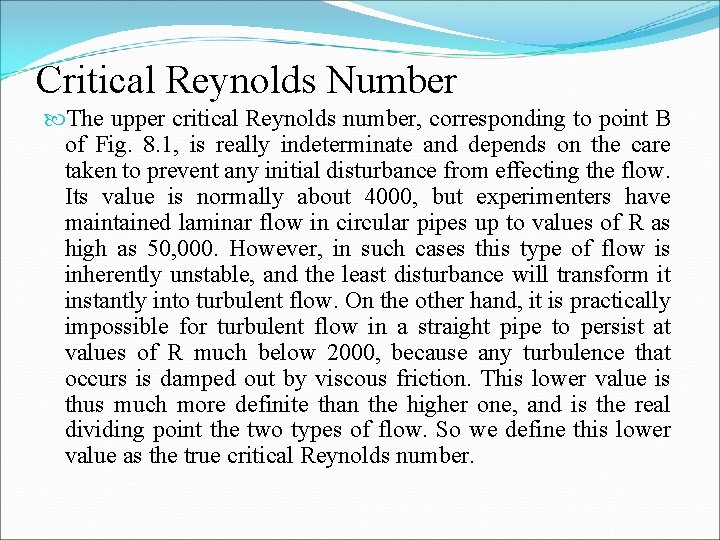 Critical Reynolds Number The upper critical Reynolds number, corresponding to point B of Fig.