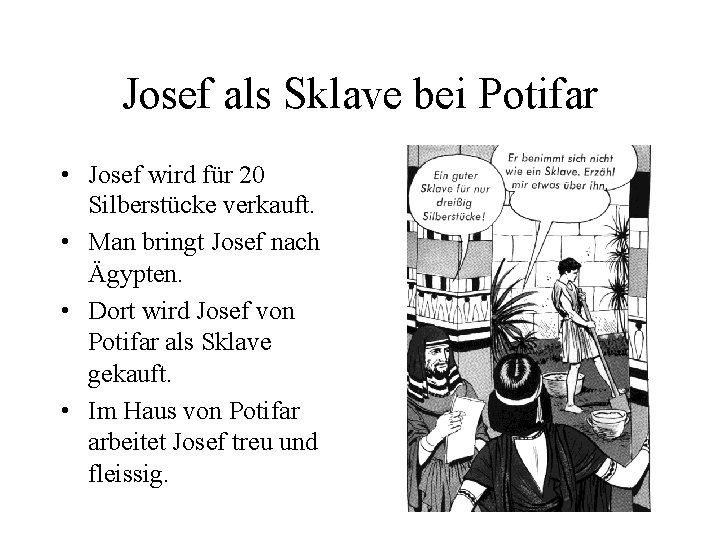 Josef als Sklave bei Potifar • Josef wird für 20 Silberstücke verkauft. • Man