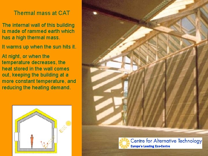 Thermal mass at CAT The internal wall of this building is made of rammed