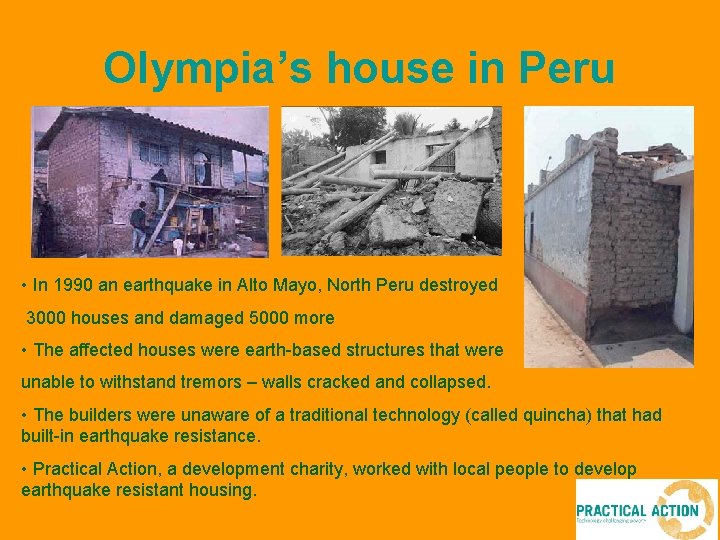 Olympia’s house in Peru • In 1990 an earthquake in Alto Mayo, North Peru