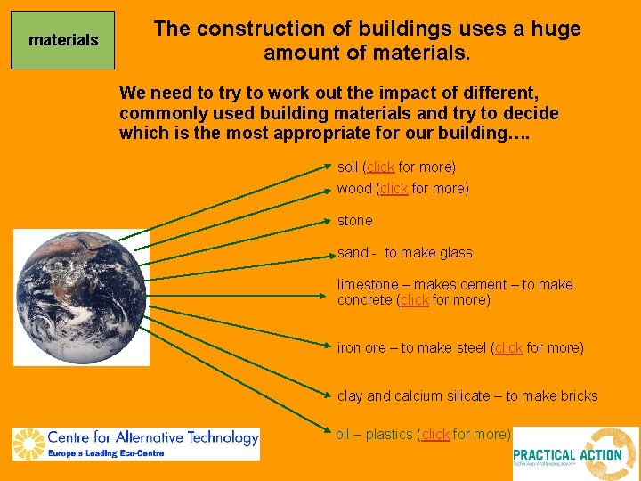 materials The construction of buildings uses a huge amount of materials. We need to