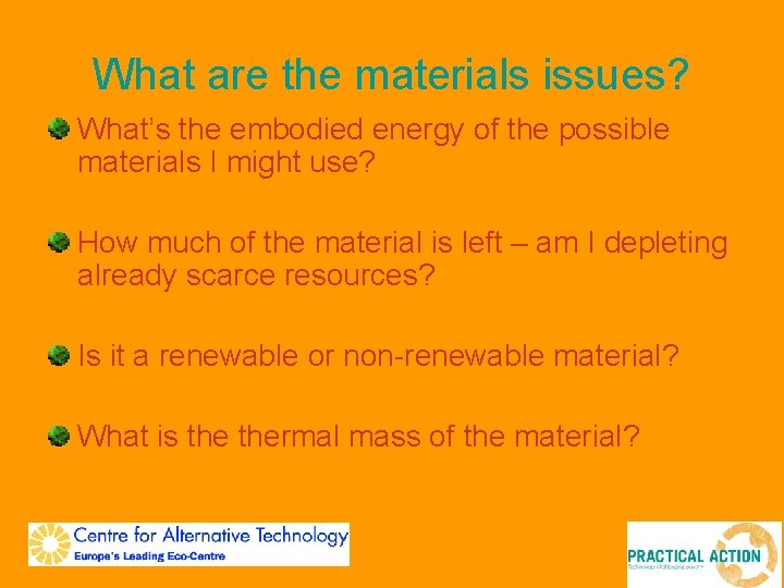 What are the materials issues? What’s the embodied energy of the possible materials I