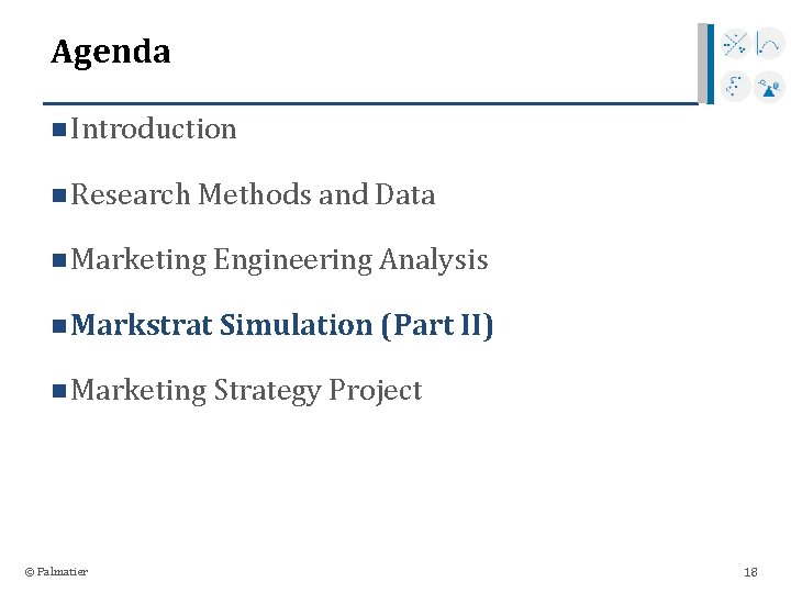 Agenda n Introduction n Research Methods and Data n Marketing Engineering Analysis n Markstrat