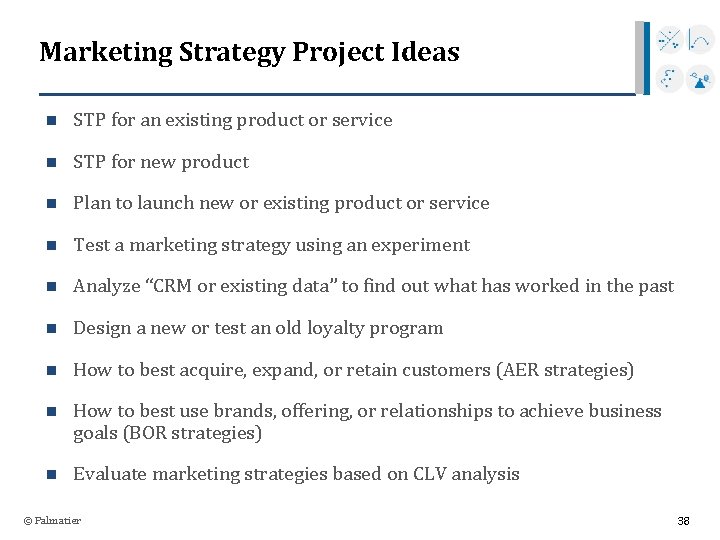 Marketing Strategy Project Ideas n STP for an existing product or service n STP