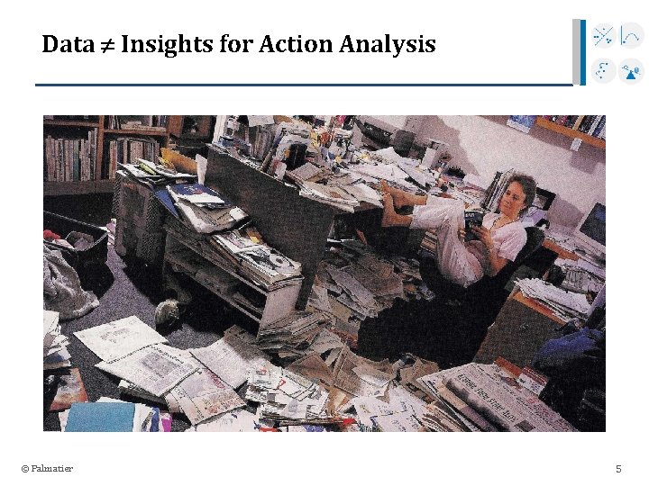 Data Insights for Action Analysis © Palmatier 5 