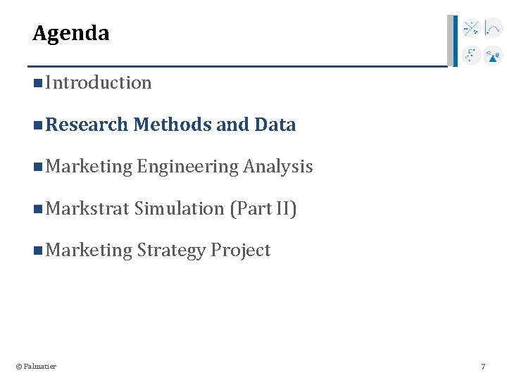 Agenda n Introduction n Research Methods and Data n Marketing Engineering Analysis n Markstrat